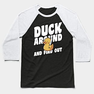 Duck Around And Find Out Baseball T-Shirt